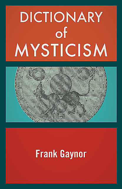 Dictionary of Mysticism, Frank Gaynor