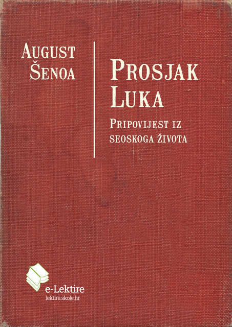 Prosjak Luka, August Šenoa