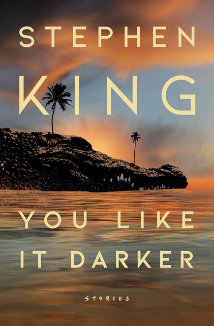 You Like It Darker, Stephen King