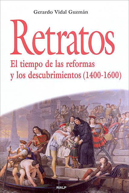 Retratos. El tiempo de las reformas y los descubrimientos (1400–1600), Gerardo Vidal Guzmán