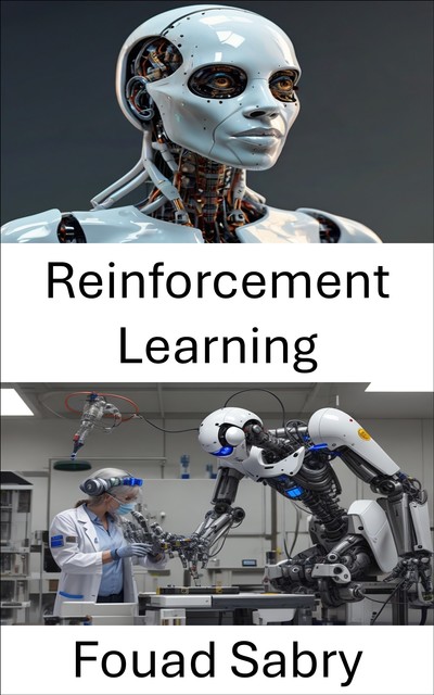 Reinforcement Learning, Fouad Sabry