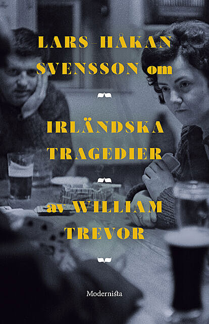 Om Irländska tragedier av William Trevor, Lars-Håkan Svensson