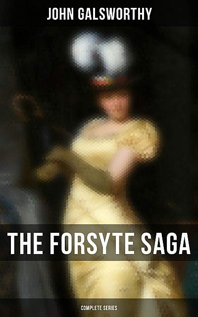 The Forsyte Saga – Complete Series, John Galsworthy