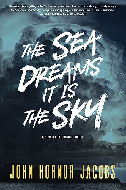 The Sea Dreams It Is the Sky, John Hornor Jacobs