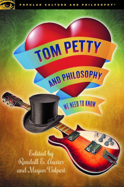Tom Petty and Philosophy, Randall Auxier, Megan Volpert