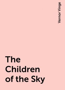 The Children of the Sky, Vernor Vinge