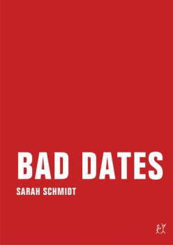 Bad Dates, Sarah Schmidt