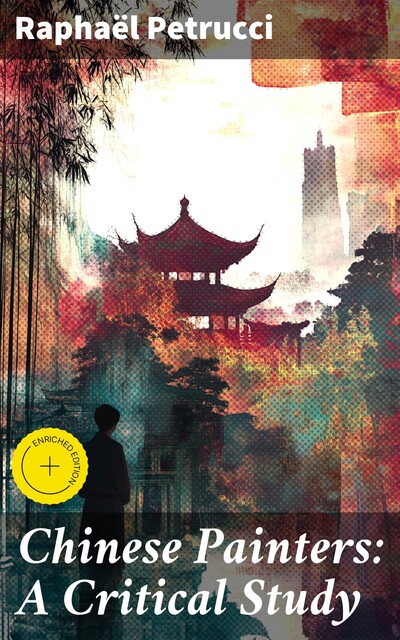 Chinese Painters: A Critical Study, Raphaël Petrucci