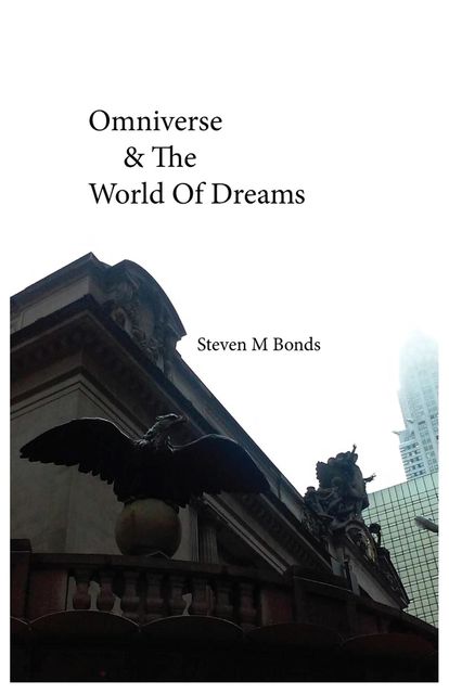 Omniverse & the world of dreams, Steven M Bonds