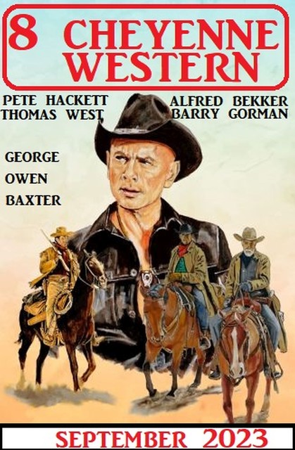 8 Cheyenne Western September 2023, Alfred Bekker, Pete Hackett, Thomas West, Barry Gorman, George Owen Baxter