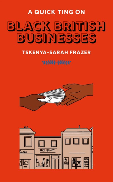 A Quick Ting On: Black British Businesses, Tskenya-Sarah Frazer