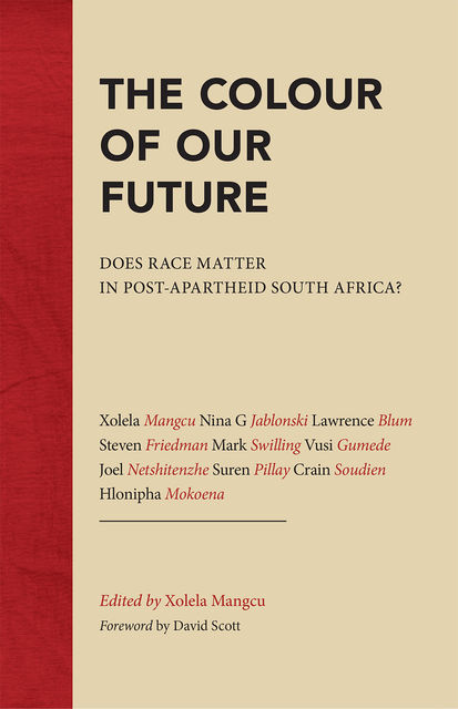 The Colour of Our Future, Xolela Mangcu, Nina G. Jablonski, Lawrence Blum, Steven Friedman