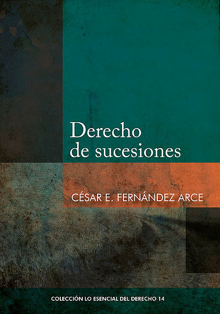 Derecho de sucesiones, César E. Fernández Arce
