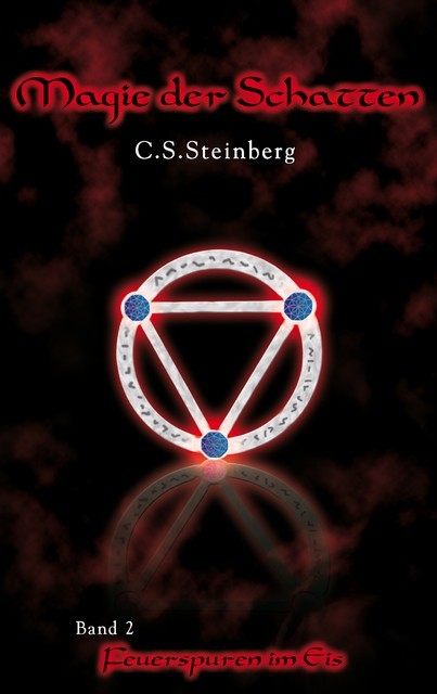 Magie der Schatten 2: Feuerspuren im Eis, C.S. Steinberg