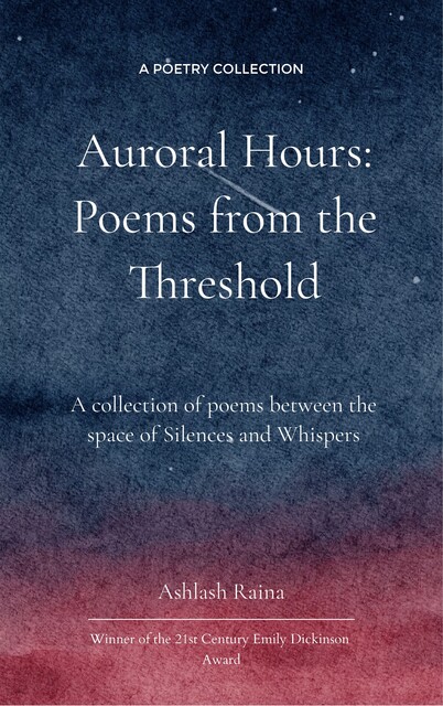 Auroral Hours, Ashlash Raina