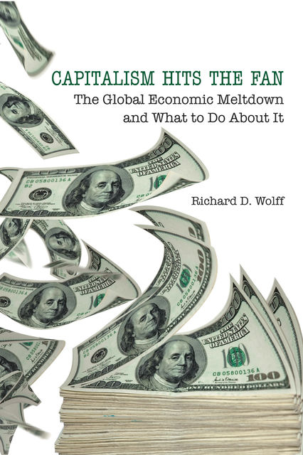 Capitalism Hits the Fan, Richard D. Wolff