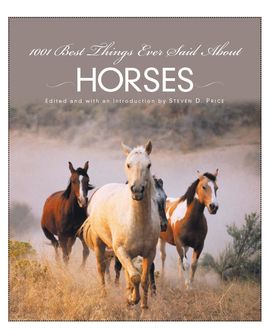 1001 Best Things Ever Said About Horses, Steven D. Price