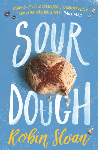 Sourdough, Robin Sloan