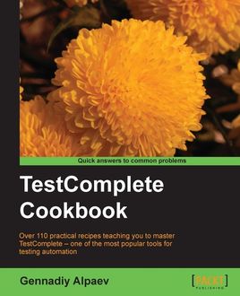 TestComplete Cookbook, Gennadiy Alpaev