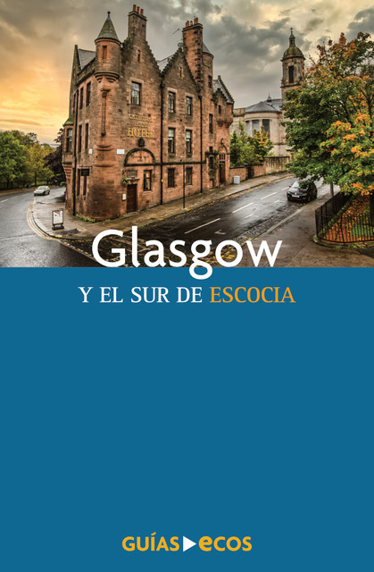 Glasgow y el sur de Escocia, César Barba, Eva Auqué