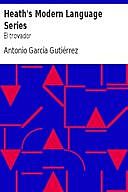 Heath's Modern Language Series: El trovador, Antonio García Gutiérrez