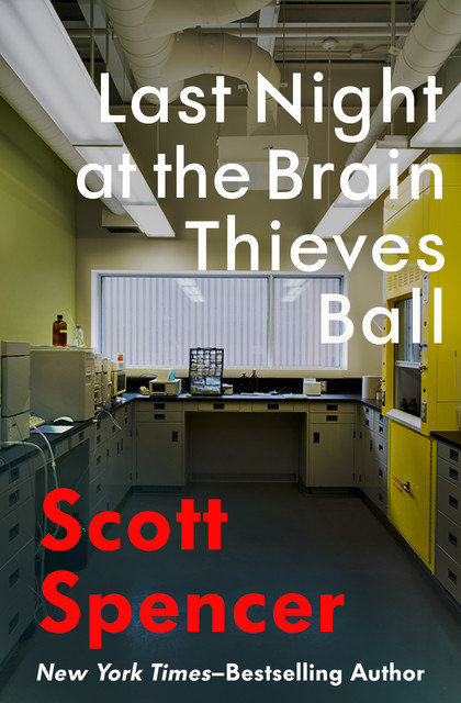 Last Night at the Brain Thieves Ball, Scott Spencer