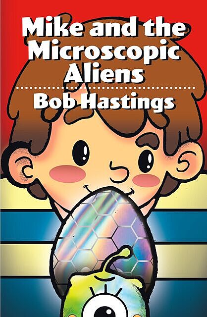 Mike and the Microscopic Aliens, Bob Hastings, Victoria Castillo