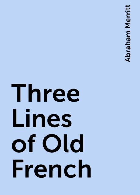 Three Lines of Old French, Abraham Merritt
