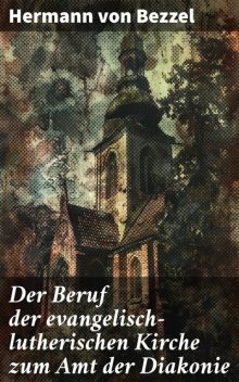 Der Beruf der evangelisch-lutherischen Kirche zum Amt der Diakonie, Hermann von Bezzel