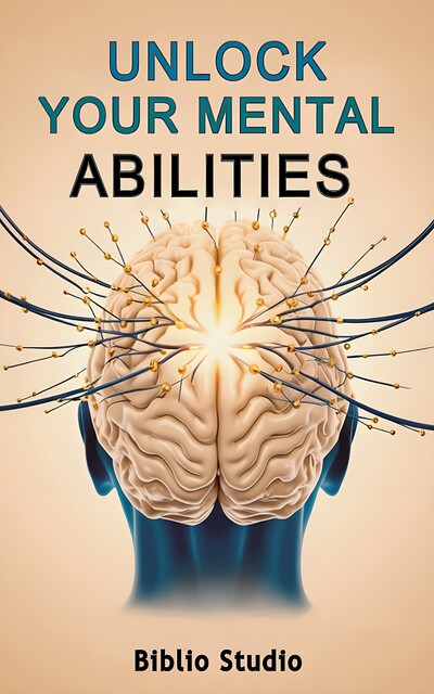 Unlock Your Mental Abilities, Biblio Studio