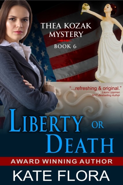 Liberty or Death (A Thea Kozak Mystery), Kate Flora