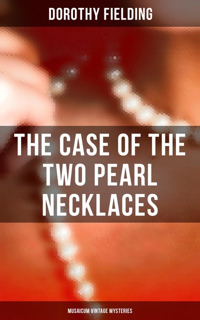 The Case of the Two Pearl Necklaces (Musaicum Vintage Mysteries), Dorothy Fielding