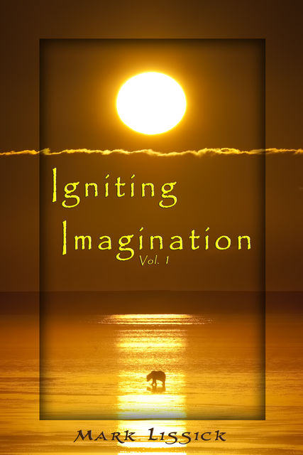 Igniting Imagination, Mark Lissick