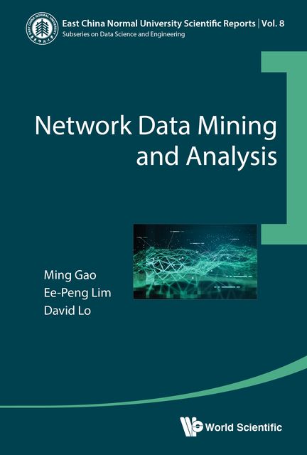 Network Data Mining and Analysis, Ming Gao, David Lo, Ee-Peng Lim