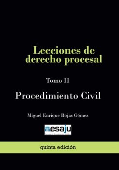 Lecciones de derecho procesal. Tomo II Procedimiento Civil, Miguel Enrique Rojas Gómez
