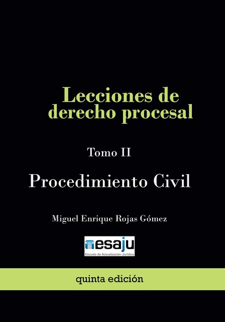 Lecciones de derecho procesal. Tomo II Procedimiento Civil, Miguel Enrique Rojas Gómez