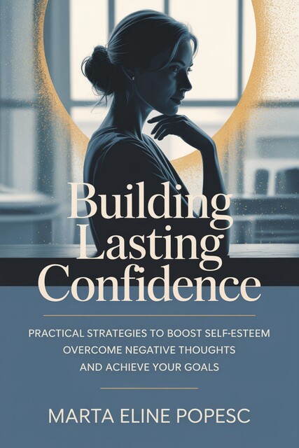 Building Lasting Confidence, Marta Eline Popesc