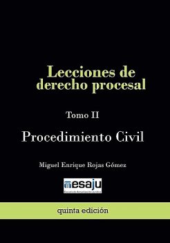 Lecciones de derecho procesal. Tomo II Procedimiento Civil, Miguel Enrique Rojas Gómez