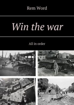 Win the war. All in order, Rem Word