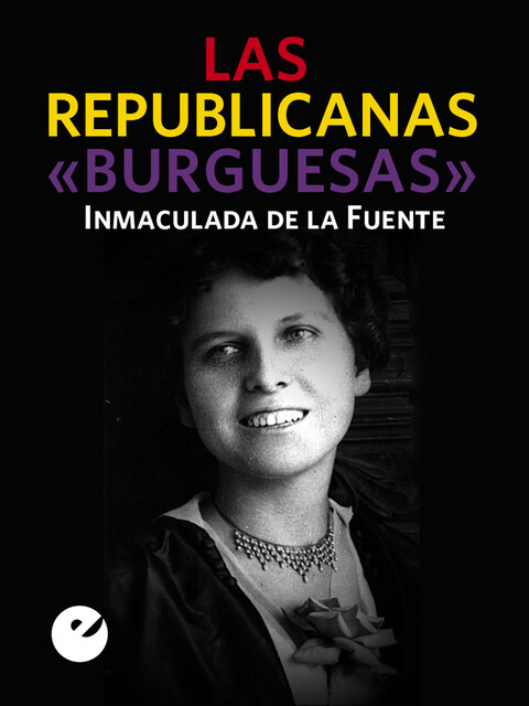 Las republicanas “burguesas”, Inmaculada De La Fuente
