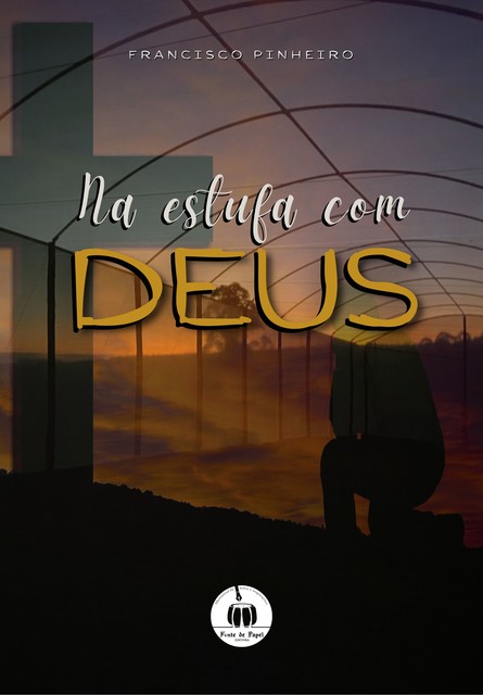 Na estufa com Deus, Francisco Pinheiro