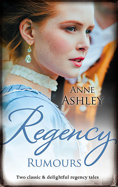 Regency Rumours/The Viscount's Scandalous Return/Betrayed and, Anne Ashley