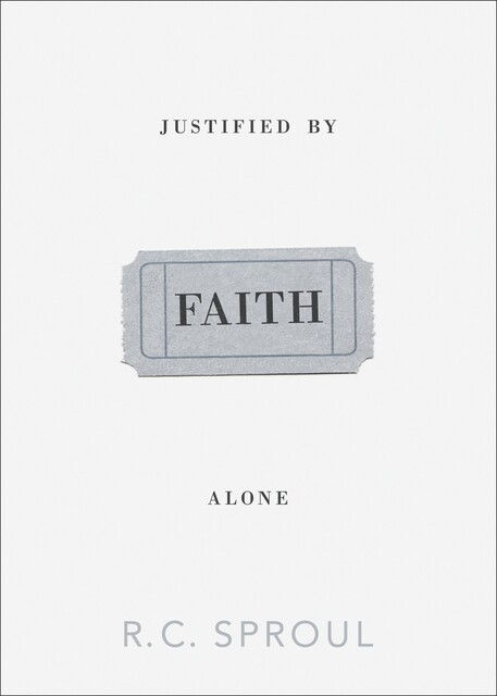 Justified by Faith Alone, R.C.Sproul