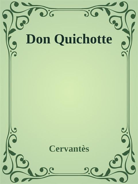 Don Quichotte, Miguel de Cervantes Saavedra