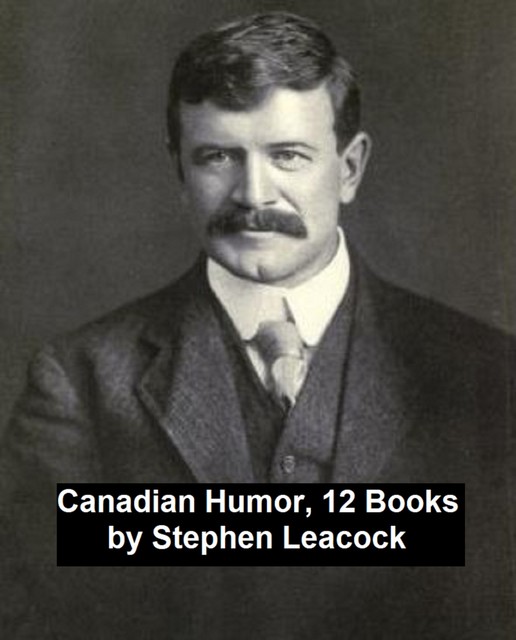 Canadian Humor, 12 Books, Stephen Leacock