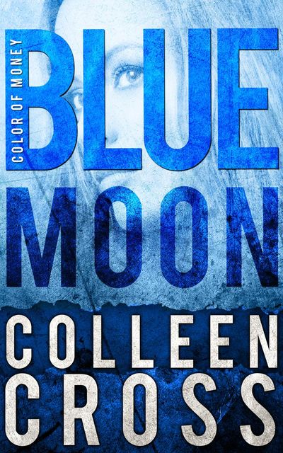 Blue Moon: A Katerina Carter Color of Money Cozy Mystery, Colleen Cross