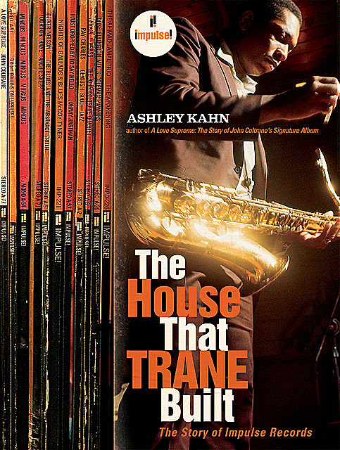 The House That Trane Built: The Story of Impulse Records, Ashley Kahn