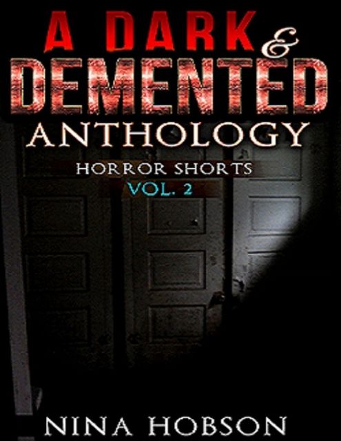 A Dark & Demented Anthology – Horror Shorts (Vol. 2), Nina Hobson