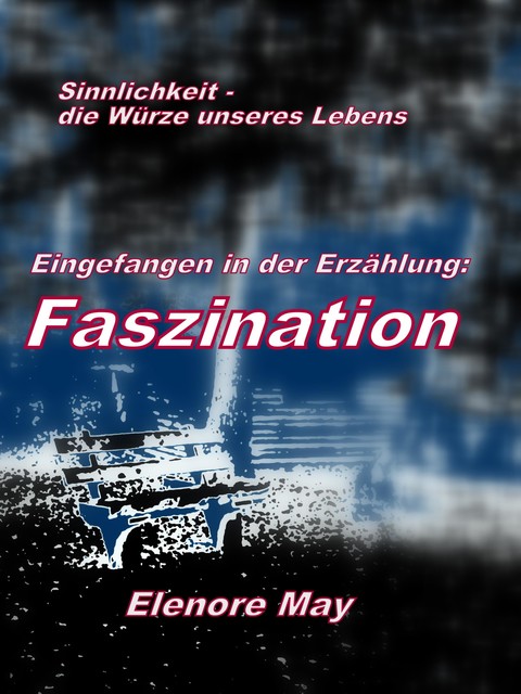 Faszination, Elenore May