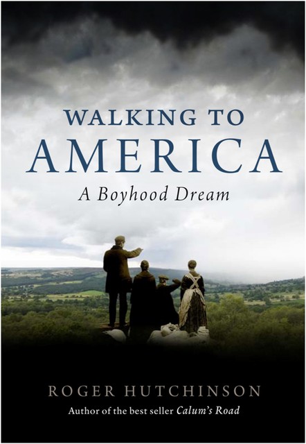 Walking to America, Roger Hutchinson